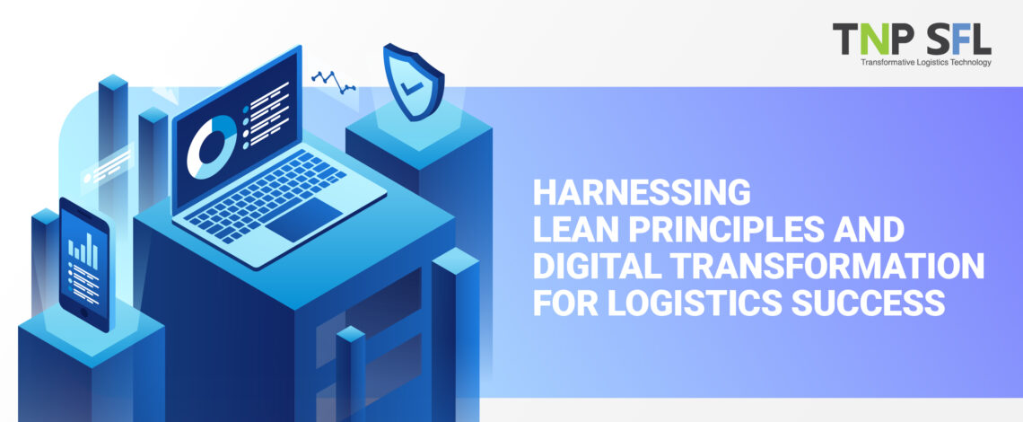 Harnessing Lean Principles and Digital Transformation for Logistics Success