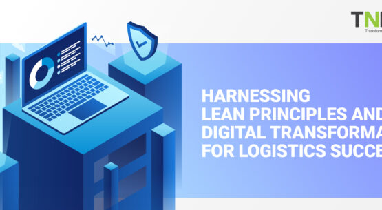 Harnessing Lean Principles and Digital Transformation for Logistics Success